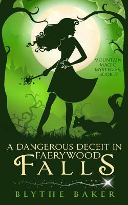 A Dangerous Deceit in Faerywood Falls by Blythe Baker