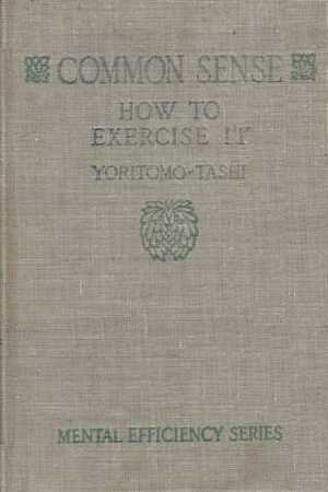 Common Sense, How to Exercise It by Mme. Leon J. Berthelot De La Boileverie, Yoritomo-Tashi