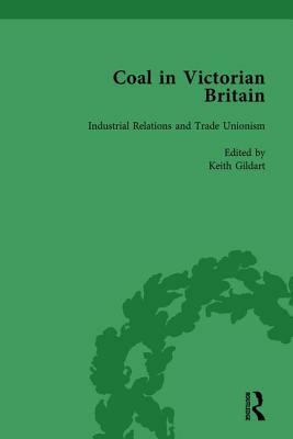 Coal in Victorian Britain, Part II, Volume 6 by John Benson, Keith Gildart, James Jaffe