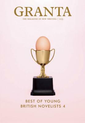 Granta 123: Best of Young British Novelists 4 by Salman Rushdie, Julian Barnes, Jeanette Winterson, Zadie Smith, Pat Barker, Alan Hollinghurst, Will Self, David Mitchell, Rose Tremain, Martin Amis, Ian McEwan, Kazuo Ishiguro, A.L. Kennedy, Helen Simpson