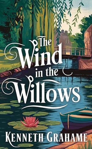 The Wind in the Willows by Kenneth Grahame