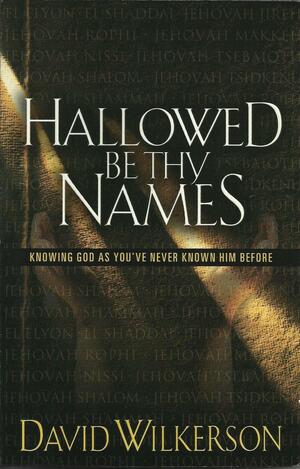 Hallowed Be Thy Names by David Wilkerson