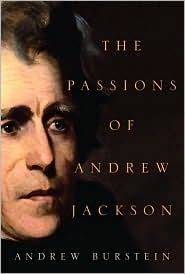 The Passions of Andrew Jackson by Andrew Burstein