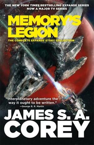 Memory's Legion: The Complete Expanse Story Collection by James S. A. Corey