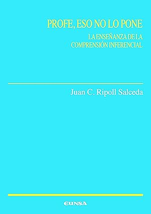 Profe, eso no lo pone : la enseñanza de la comprensión inferencial by Juan Cruz Ripoll Salceda