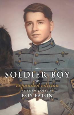 Soldier Boy: Expanded Edition by Roy Eaton