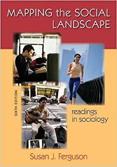 Mapping the Social Landscape: Readings in Sociology Mapping the Social Landscape: Readings in Sociology by J. Ferguson Susan