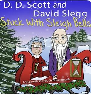 Stuck with Sleigh Bells by D.D. Scott
