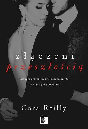 Złączeni przeszłością by Cora Reilly