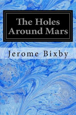 The Holes Around Mars by Jerome Bixby