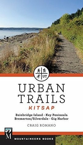 Urban Trails - Kitsap: Bainbridge Island, Key Peninsula, Bremerton / Silverdale, Gig Harbor by Craig Romano