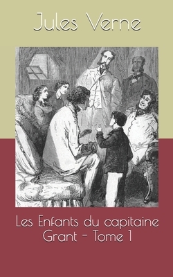 Les Enfants du capitaine Grant - Tome 1 by Jules Verne