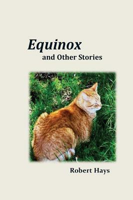 Equinox and Other Stories by Robert Hays
