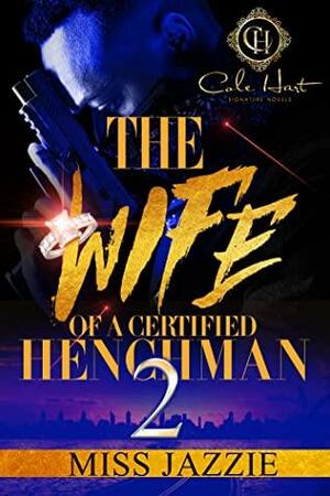 The Wife Of A Certified Henchman 2: An Urban Romance by Miss Jazzie