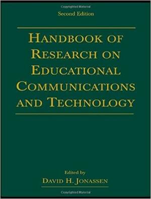 Handbook of Research on Educational Communications and Technology by David H. Jonassen