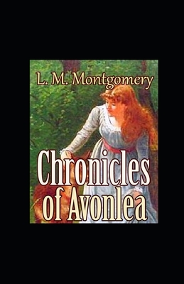 Chronicles of Avonlea illustrated by L.M. Montgomery