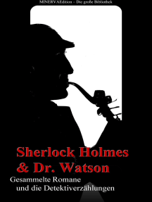 Sherlock Holmes und Doktor Watson - Sämtliche Romane und die Detektiverzählungen: Gesammelte Werke by Arthur Conan Doyle