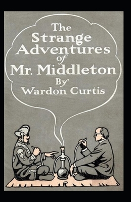 The Strange Adventures of Mr. Middleton ILLUSTRATED by Wardon Allan Curtis