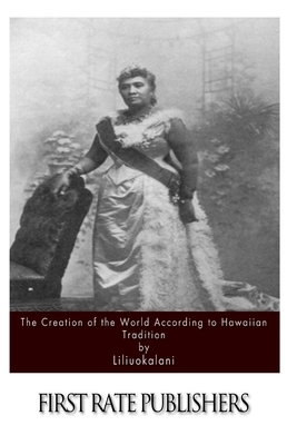 The Creation of the World According to Hawaiian Tradition by Lili'uokalani