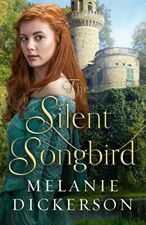 The Silent Songbird by Melanie Dickerson