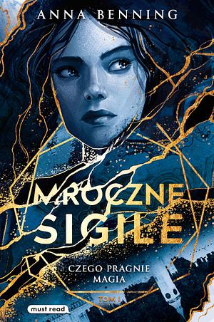 Mroczne Sigile: Czego Pragnie Magia by Anna Benning