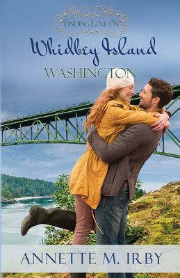 Finding Love on Whidbey Island, Washington by Annette M. Irby