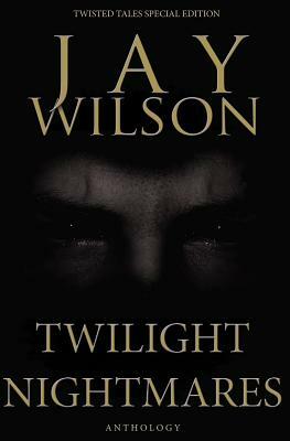 Twilight Nightmares by Jay Wilson