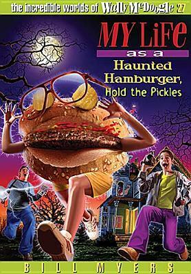 My Life as a Haunted Hamburger, Hold the Pickles by Bill Myers