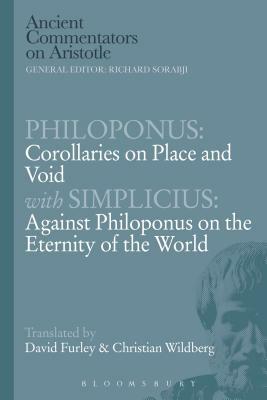 Philoponus: Corollaries on Place and Void with Simplicius: Against Philoponus on the Eternity of the World by Philoponus