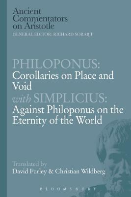 Philoponus: Corollaries on Place and Void with Simplicius: Against Philoponus on the Eternity of the World by Philoponus