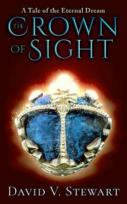 The Crown of Sight by David V. Stewart