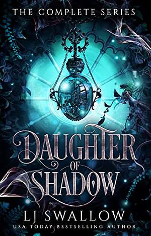 Daughter of Shadow: The Complete Series by LJ Swallow