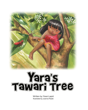 Yara's Tawari Tree (Book 1) by Joanna Pasek, Yossi Lapid