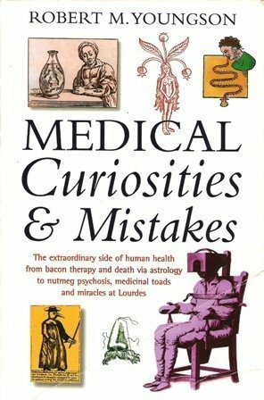 Medical Curiosities & Mistakes by Robert M. Youngson