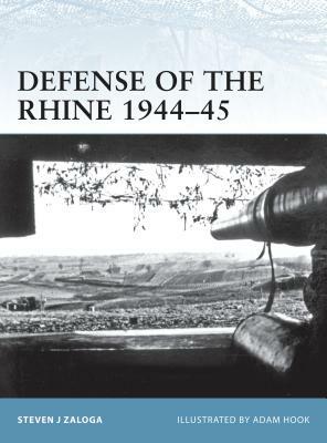 Defense of the Rhine 1944-45 by Steven J. Zaloga