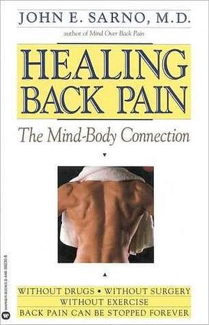 Healing Back Pain the Mind- (Oeb) Body Connection by John E. Sarno, John E. Sarno