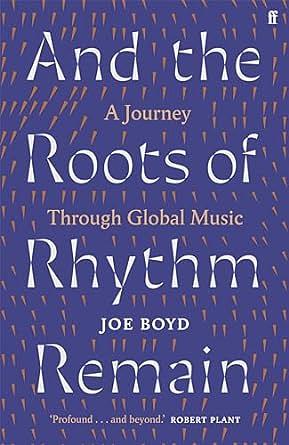 And the Roots of Rhythm Remain by Joe Boyd