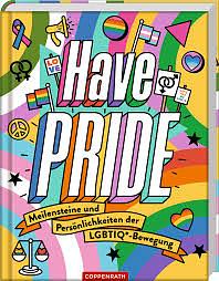 Have Pride!: Meilensteine und Persönlichkeiten der LGBTIQ*-Bewegung by Stella Caldwell, Grace Stewart