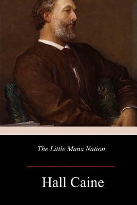 The Little Manx Nation by Hall Caine