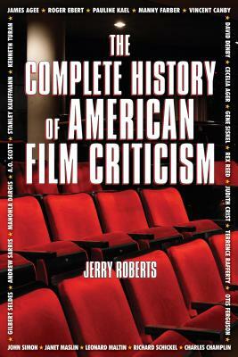 The Complete History of American Film Criticism by Jerry Roberts