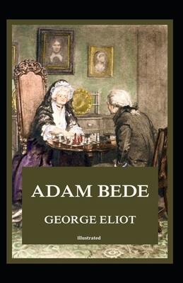 Adam Bede Illustrated by George Eliot
