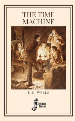 The Time Machine by Spectrum Classics, H.G. Wells