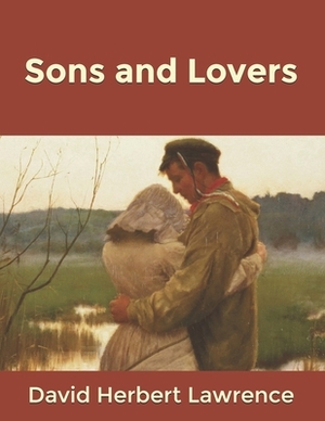Sons and Lovers by D. H. Lawrence