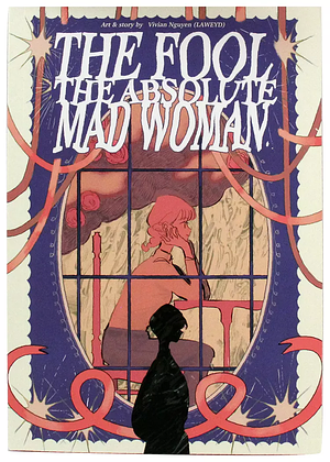 The Fool, The Absolute Madwoman by Vivian Nguyen (laweyd)