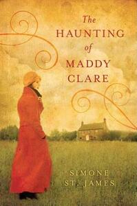 The Haunting of Maddy Clare by Simone St. James