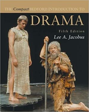 The Compact Bedford Introduction to Drama by Lee A. Jacobus