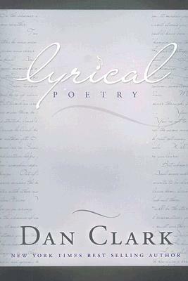 Lyrical Poetry by Dan Clark