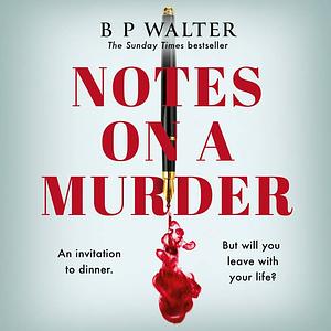 Notes on a Murder  by B P Walter