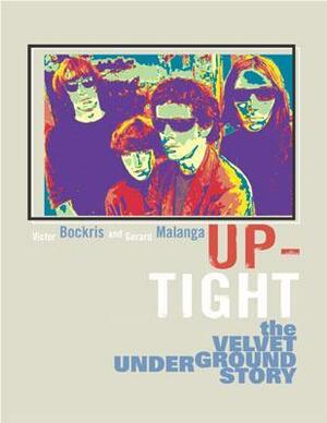 Up-Tight: The Velvet Underground Story by Gerard Malanga, Victor Bockris