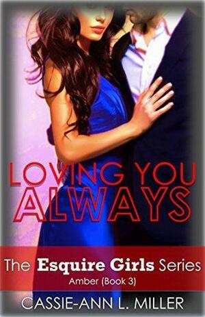 Loving You Always by Cassie-Ann L. Miller